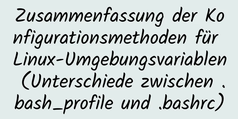 Zusammenfassung der Konfigurationsmethoden für Linux-Umgebungsvariablen (Unterschiede zwischen .bash_profile und .bashrc)