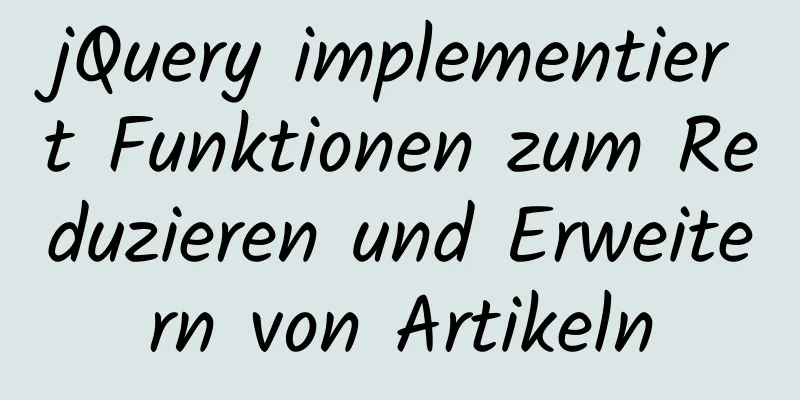 jQuery implementiert Funktionen zum Reduzieren und Erweitern von Artikeln