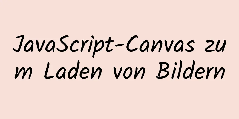 JavaScript-Canvas zum Laden von Bildern