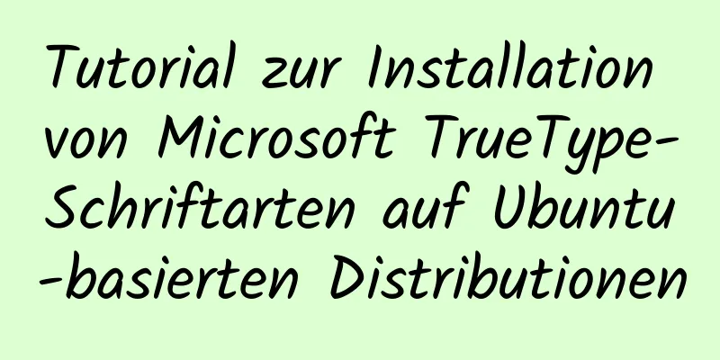 Tutorial zur Installation von Microsoft TrueType-Schriftarten auf Ubuntu-basierten Distributionen