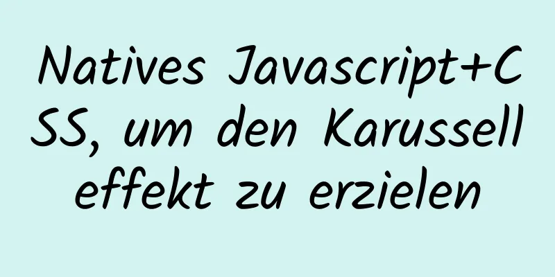 Natives Javascript+CSS, um den Karusselleffekt zu erzielen