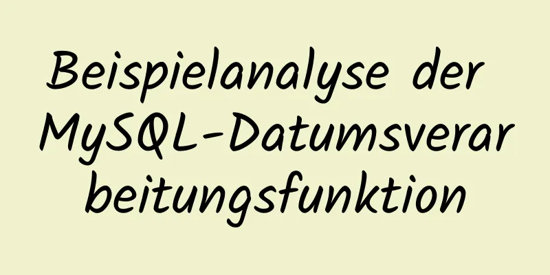 Beispielanalyse der MySQL-Datumsverarbeitungsfunktion