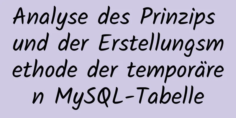 Analyse des Prinzips und der Erstellungsmethode der temporären MySQL-Tabelle