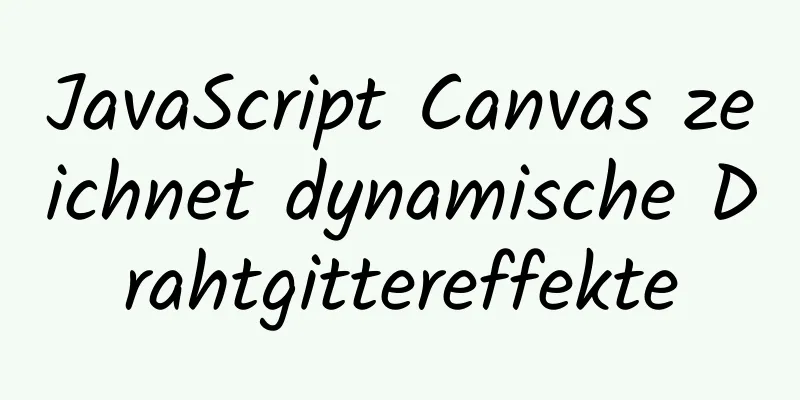 JavaScript Canvas zeichnet dynamische Drahtgittereffekte