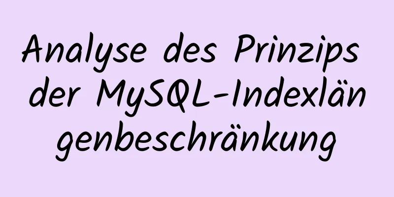 Analyse des Prinzips der MySQL-Indexlängenbeschränkung