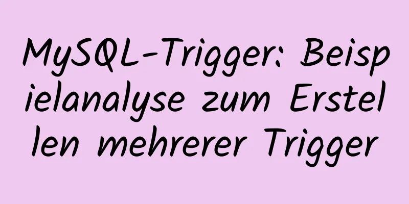 MySQL-Trigger: Beispielanalyse zum Erstellen mehrerer Trigger