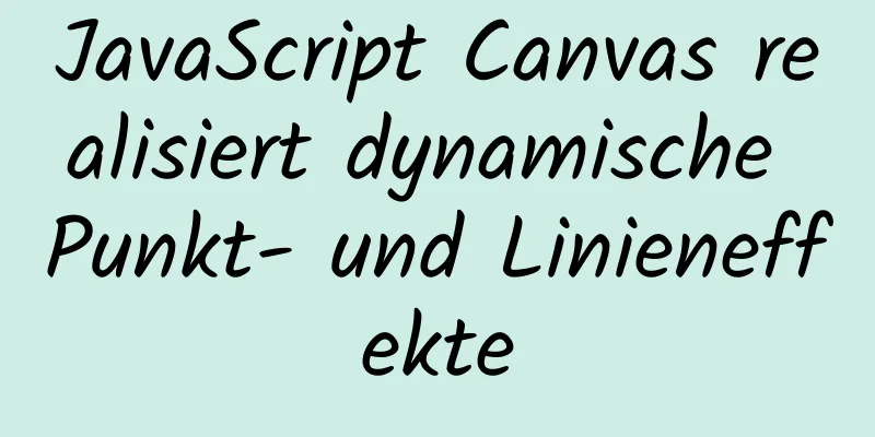 JavaScript Canvas realisiert dynamische Punkt- und Linieneffekte