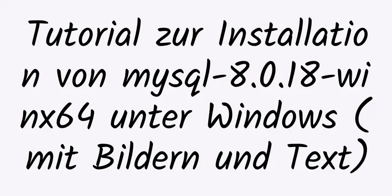 Tutorial zur Installation von mysql-8.0.18-winx64 unter Windows (mit Bildern und Text)