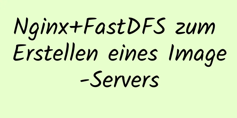 Nginx+FastDFS zum Erstellen eines Image-Servers