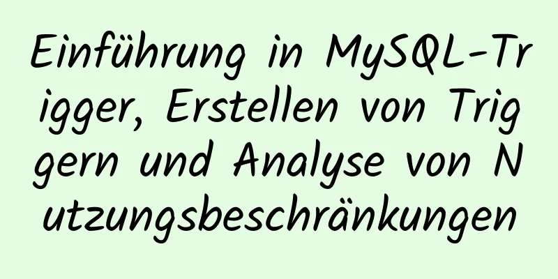 Einführung in MySQL-Trigger, Erstellen von Triggern und Analyse von Nutzungsbeschränkungen