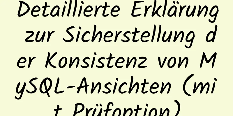 Detaillierte Erklärung zur Sicherstellung der Konsistenz von MySQL-Ansichten (mit Prüfoption)