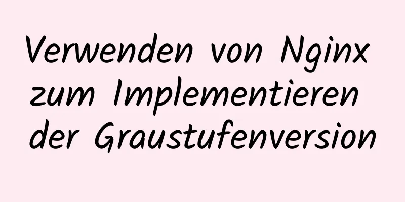 Verwenden von Nginx zum Implementieren der Graustufenversion