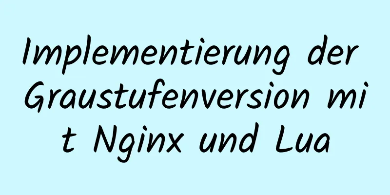 Implementierung der Graustufenversion mit Nginx und Lua