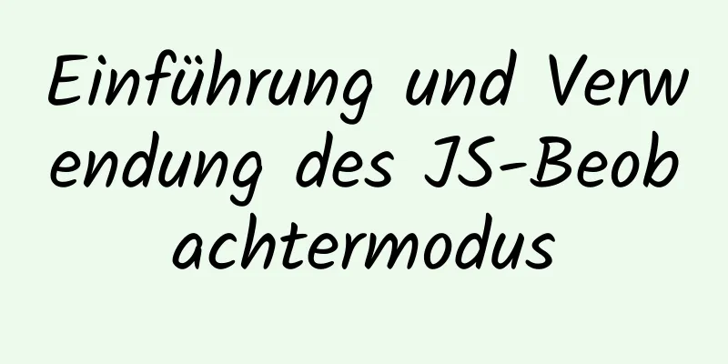 Einführung und Verwendung des JS-Beobachtermodus