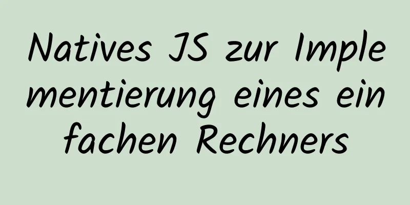 Natives JS zur Implementierung eines einfachen Rechners