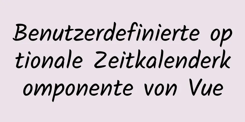 Benutzerdefinierte optionale Zeitkalenderkomponente von Vue