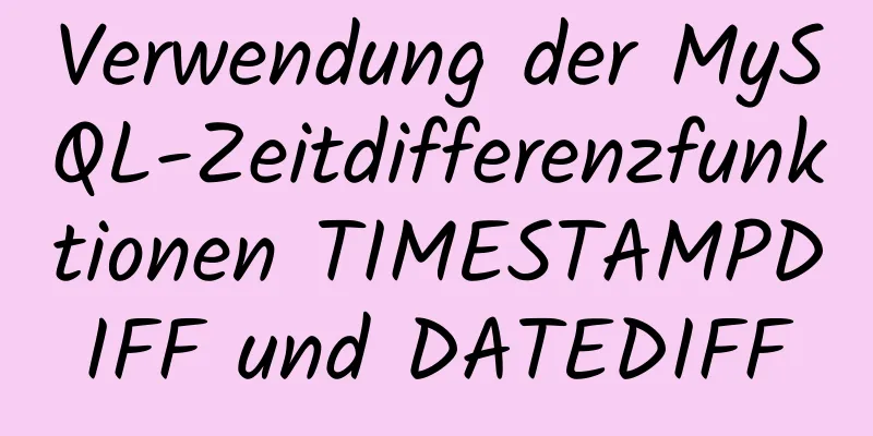 Verwendung der MySQL-Zeitdifferenzfunktionen TIMESTAMPDIFF und DATEDIFF