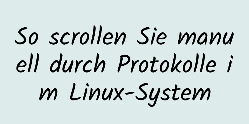 So scrollen Sie manuell durch Protokolle im Linux-System