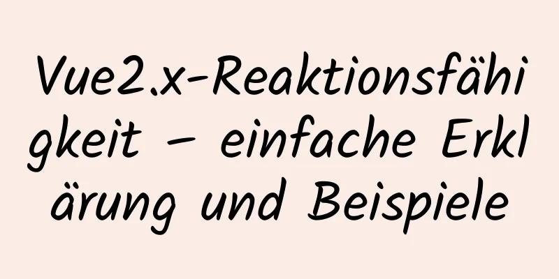 Vue2.x-Reaktionsfähigkeit – einfache Erklärung und Beispiele