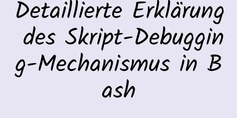 Detaillierte Erklärung des Skript-Debugging-Mechanismus in Bash