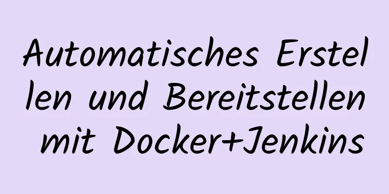 Automatisches Erstellen und Bereitstellen mit Docker+Jenkins