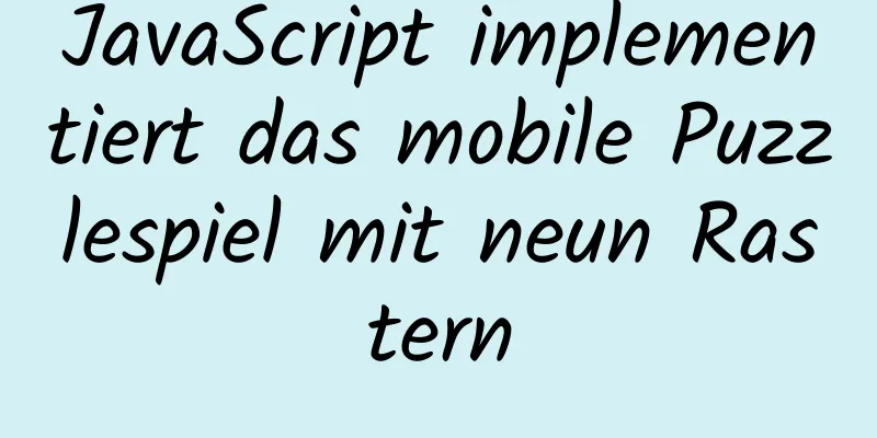 JavaScript implementiert das mobile Puzzlespiel mit neun Rastern