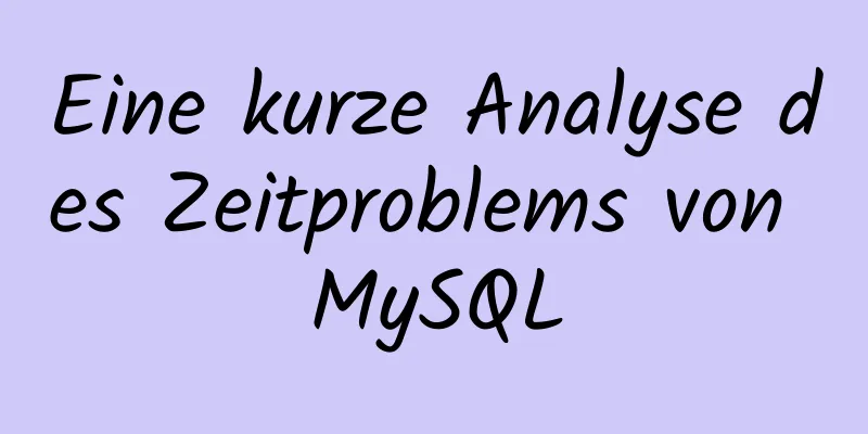 Eine kurze Analyse des Zeitproblems von MySQL