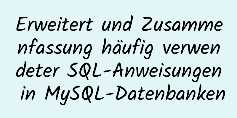 Erweitert und Zusammenfassung häufig verwendeter SQL-Anweisungen in MySQL-Datenbanken