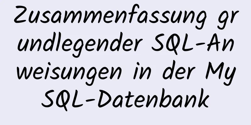 Zusammenfassung grundlegender SQL-Anweisungen in der MySQL-Datenbank