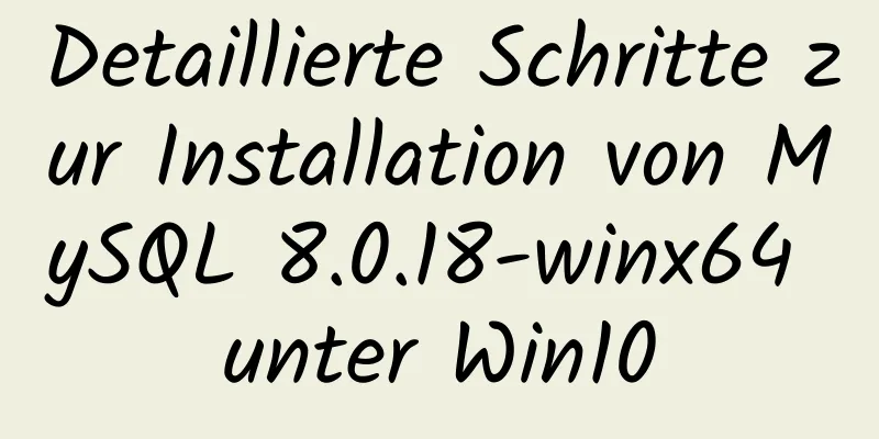 Detaillierte Schritte zur Installation von MySQL 8.0.18-winx64 unter Win10