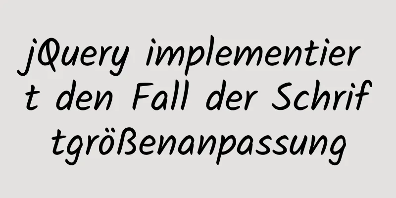 jQuery implementiert den Fall der Schriftgrößenanpassung