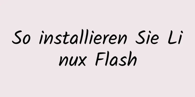 So installieren Sie Linux Flash