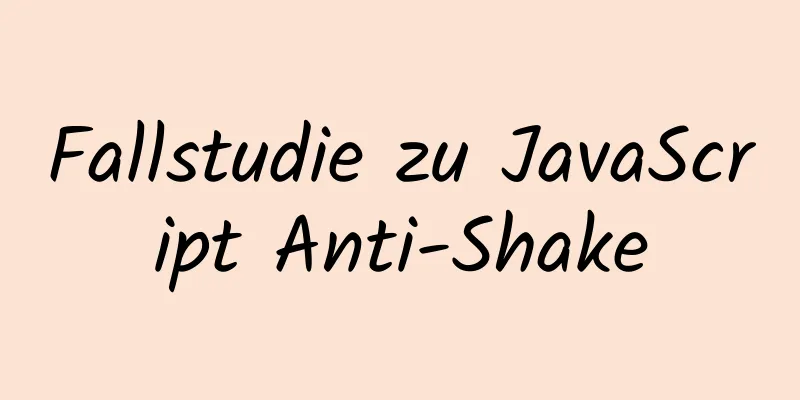 Fallstudie zu JavaScript Anti-Shake