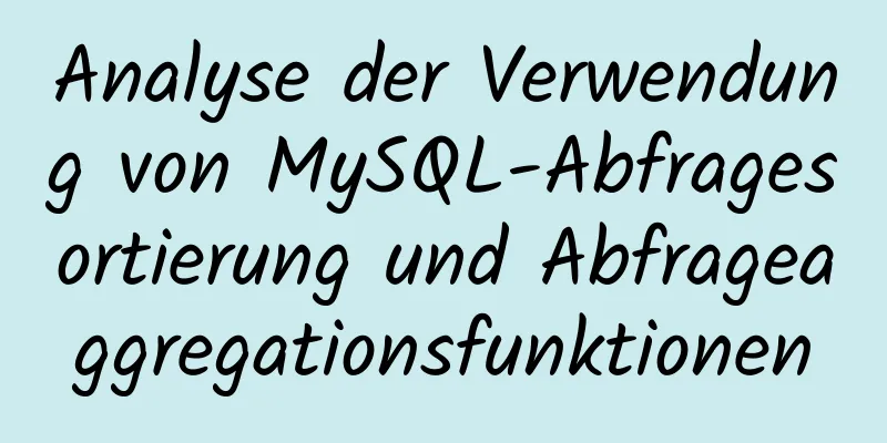 Analyse der Verwendung von MySQL-Abfragesortierung und Abfrageaggregationsfunktionen