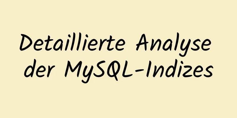 Detaillierte Analyse der MySQL-Indizes