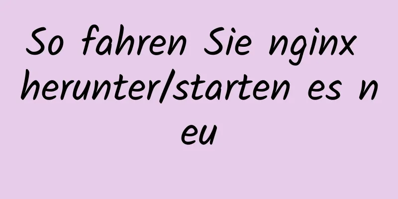 So fahren Sie nginx herunter/starten es neu