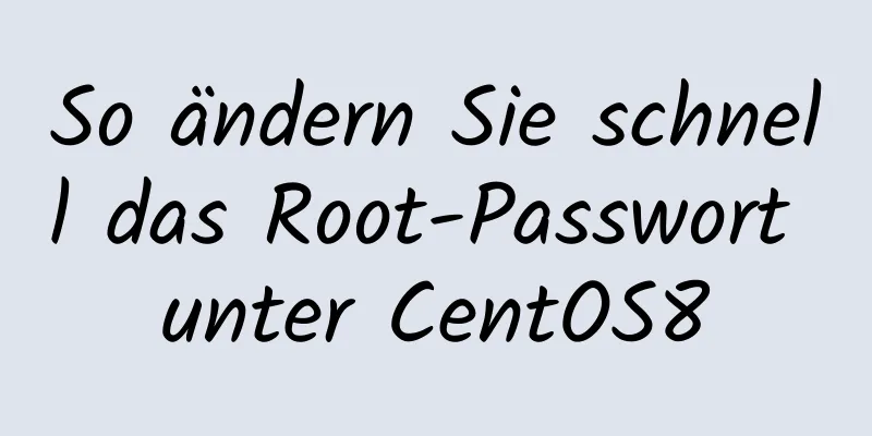 So ändern Sie schnell das Root-Passwort unter CentOS8