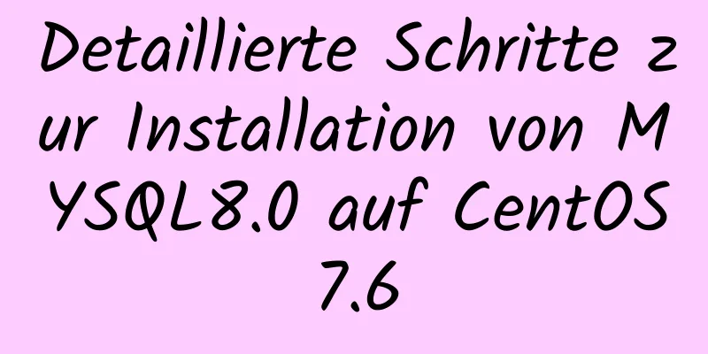 Detaillierte Schritte zur Installation von MYSQL8.0 auf CentOS7.6