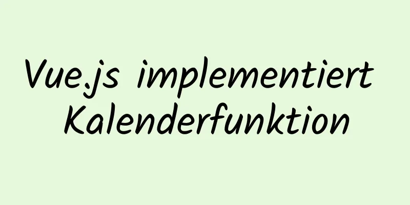 Vue.js implementiert Kalenderfunktion