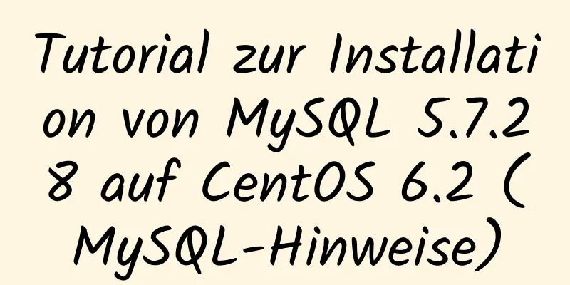 Tutorial zur Installation von MySQL 5.7.28 auf CentOS 6.2 (MySQL-Hinweise)