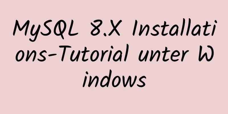 MySQL 8.X Installations-Tutorial unter Windows