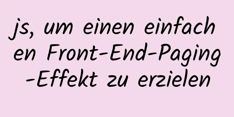 js, um einen einfachen Front-End-Paging-Effekt zu erzielen