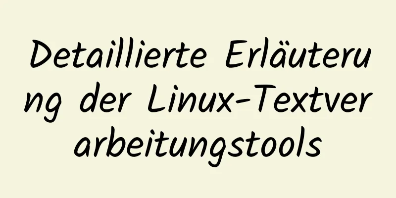 Detaillierte Erläuterung der Linux-Textverarbeitungstools