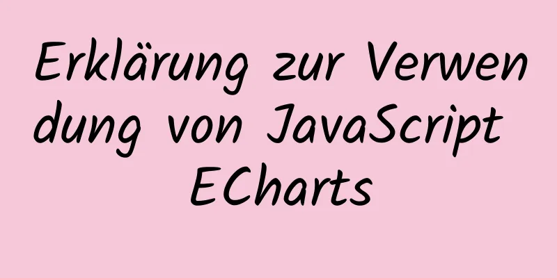 Erklärung zur Verwendung von JavaScript ECharts