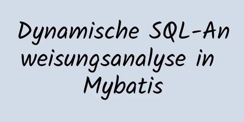 Dynamische SQL-Anweisungsanalyse in Mybatis