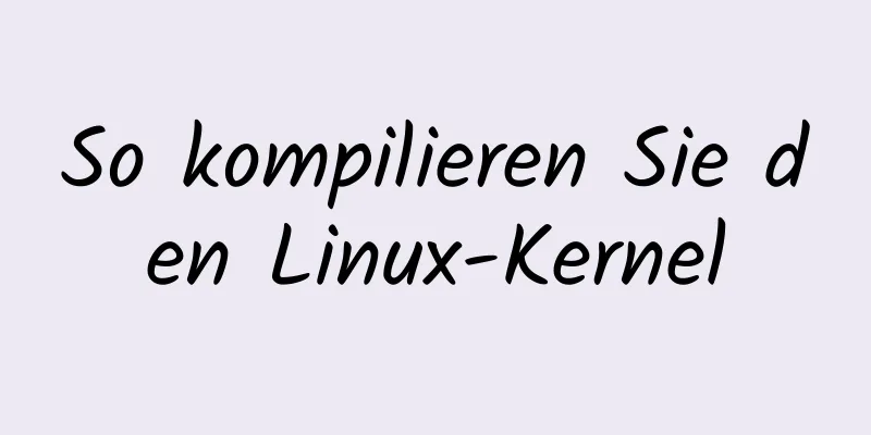 So kompilieren Sie den Linux-Kernel