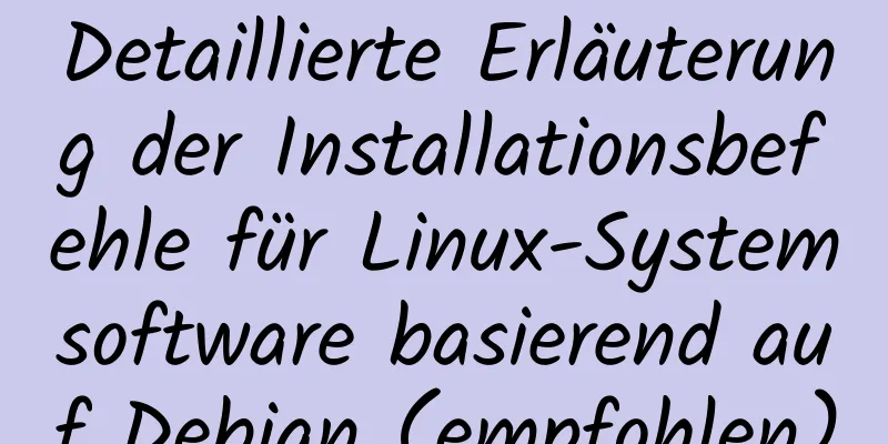 Detaillierte Erläuterung der Installationsbefehle für Linux-Systemsoftware basierend auf Debian (empfohlen)