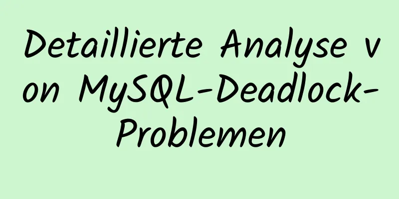 Detaillierte Analyse von MySQL-Deadlock-Problemen