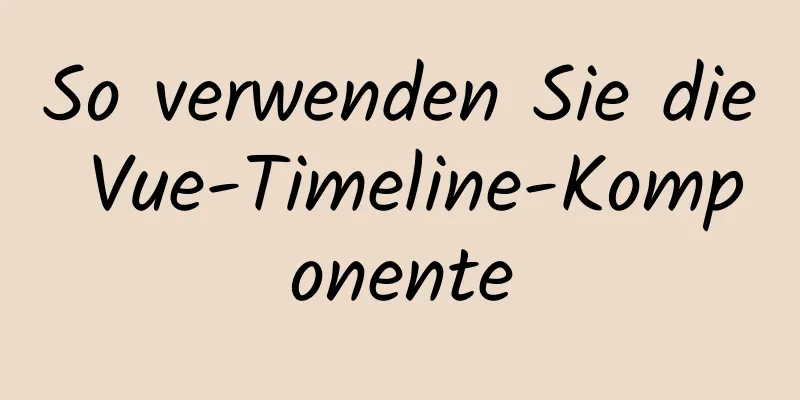 So verwenden Sie die Vue-Timeline-Komponente