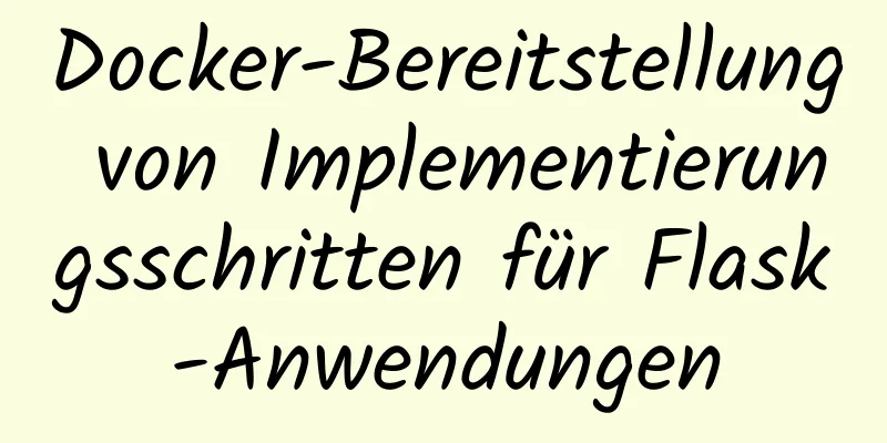 Docker-Bereitstellung von Implementierungsschritten für Flask-Anwendungen